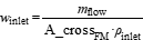 w_inlet=m_flow/(A_cross_FM*rho_inlet)